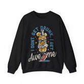 I Don't Get Drunk Unisex Sweatshirt Design